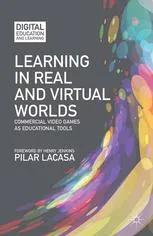 Learning in Real and Virtual Worlds: Commercial Video Games as Educational Tools