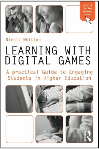 Learning with Digital Games: A Practical Guide to Engaging Students in Higher Education