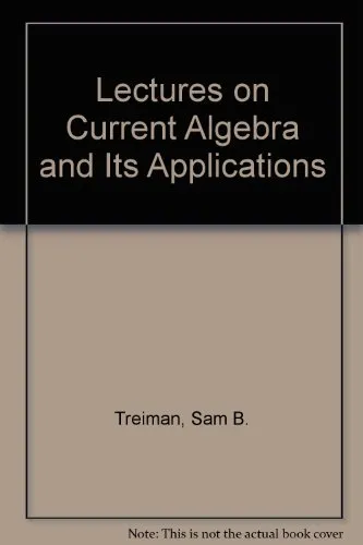 Lectures on Current Algebra and Its Applications