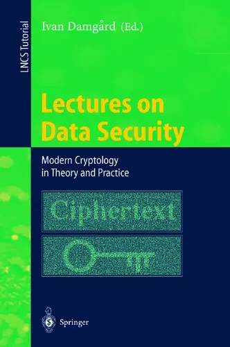 Lectures on Data Security: Modern Cryptology in Theory and Practice (Lecture Notes in Computer Science, 1561)