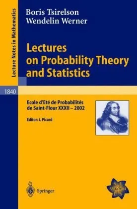 Lectures on Probability Theory and Statistics: Ecole d’Eté de Probabilités de Saint-Flour XXXI - 2001