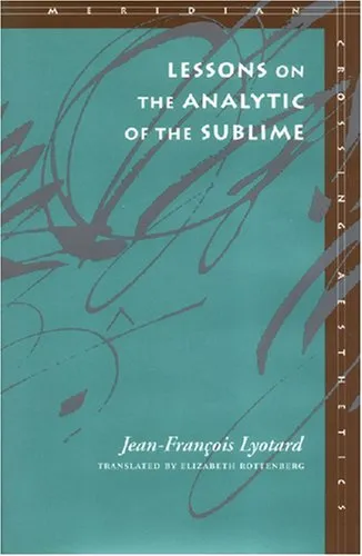 Lessons on the Analytic of the Sublime: Kant's Critique of Judgment, Sections 23-29 (Meridian : Crossing Aesthetics Series)