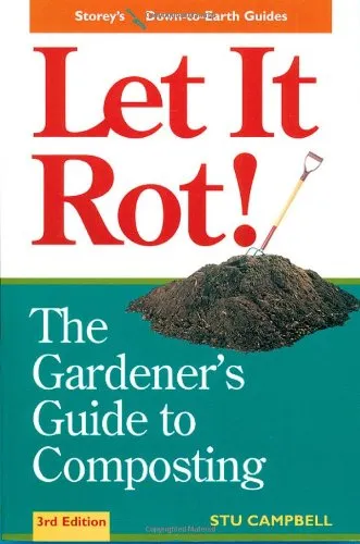 Let it Rot!: The Gardener's Guide to Composting