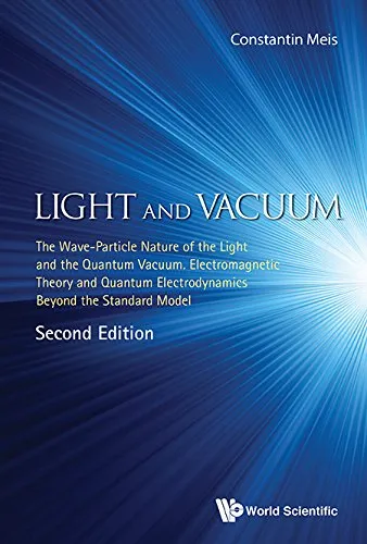 Light and Vacuum: The Wave Particle Nature of the Light and the Quantum Vacuum. Electromagnetic Theory and Quantum Electrodynamics Beyond the Standard Model