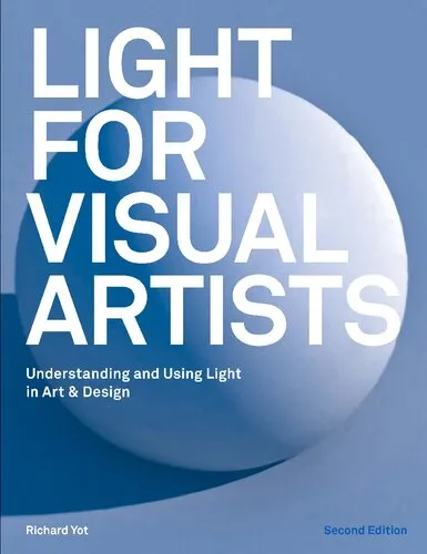 Light for Visual Artists: Understanding and Using Light in Art & Design