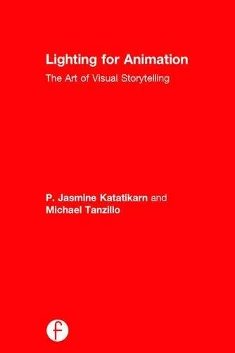 Lighting for Animation: The Art of Visual Storytelling