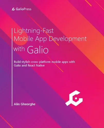 Lightning-Fast Mobile App Development with Galio: Build stylish cross-platform mobile apps with Galio and React Native