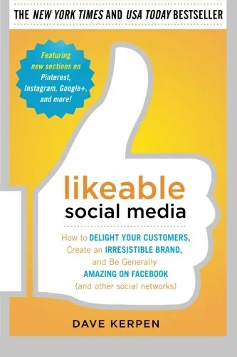 Likeable Social Media: How to Delight Your Customers, Create an Irresistible Brand, and Be Generally Amazing on Facebook