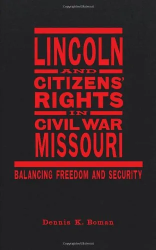 Lincoln and Citizens Rights in Civil War Missouri: Balancing Freedom and Security (Conflicting Worlds: New Dimensions of the American Civil War)