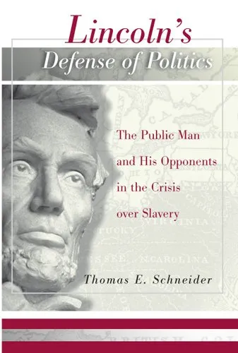 Lincoln's Defense of Politics: The Public Man and His Opponents in the Crisis Over Slavery (Shades of Blue and Gray Series)