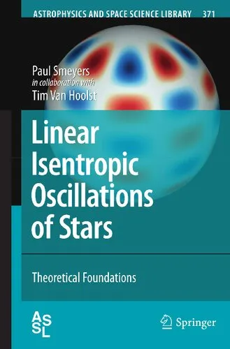 Linear Isentropic Oscillations of Stars: Theoretical Foundations (Astrophysics and Space Science Library, 371)