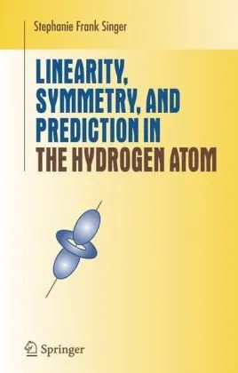 Linearity, symmetry, and prediction in the hydrogen atom