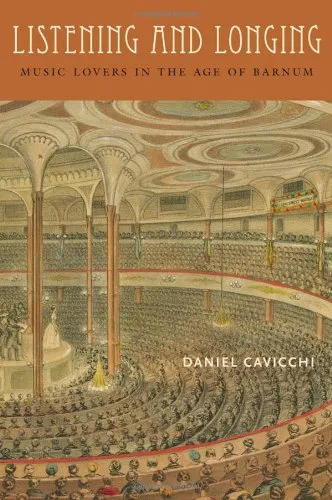 Listening and Longing: Music Lovers in the Age of Barnum (Music Culture)