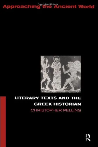 Literary Texts and the Greek Historian (Approaching the Ancient World)