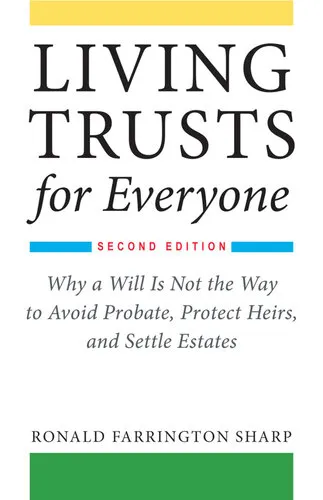 Living Trusts for Everyone: Why a Will Is Not the Way to Avoid Probate, Protect Heirs, and Settle Estates