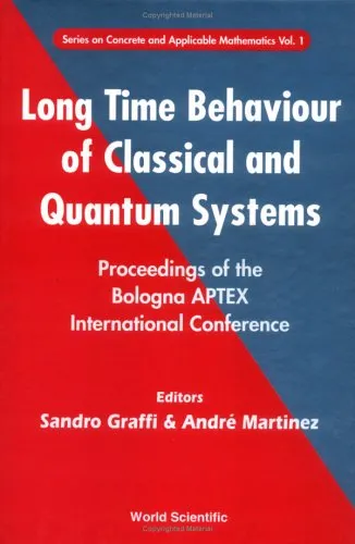 Long Time Behaviour of Classical and Quantum Systems: Proceedings of the Bologna Aptex International Conference, Bologna, Italy 13-17 September 1999 (Series on Concrete and Applicable Mathematics 1)