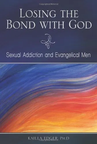 Losing the Bond with God: Sexual Addiction and Evangelical Men (Sex, Love, and Psychology)