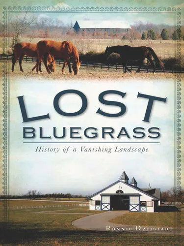 Lost Bluegrass: History of a Vanishing Landscape