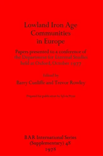 Lowland Iron Age Communities in Europe: Papers presented to a conference of the Department for External Studies held at Oxford, October 1977