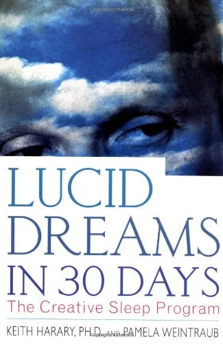 Lucid Dreams in 30 Days, Second Edition: The Creative Sleep Program