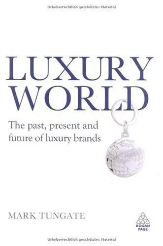 Luxury World: The Past, Present and Future of Luxury Brands
