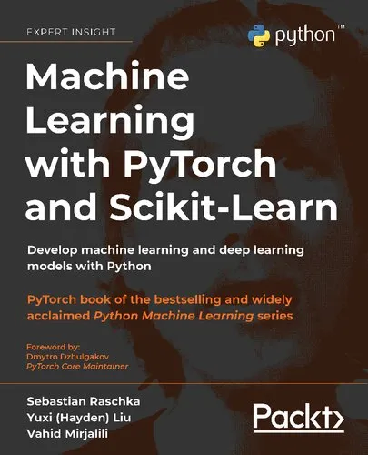 MACHINE LEARNING WITH PYTORCH AND SCIKIT-LEARN : develop machine learning and deep learning... models with scikit-learn and pytorch.