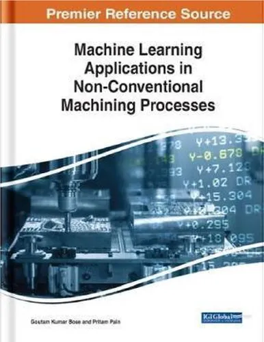 Machine Learning Applications in Non-Conventional Machining Processes (Advances in Computational Intelligence and Robotics, 1)