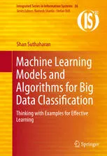 Machine Learning Models and Algorithms for Big Data Classification: Thinking with Examples for Effective Learning