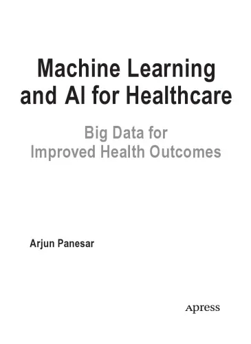 Machine Learning and AI for Healthcare. Big Data for improved Health Outcomes