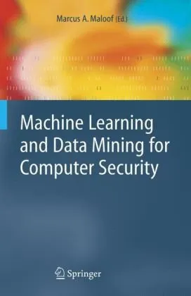 Machine Learning and Data Mining for Computer Security: Methods and Applications