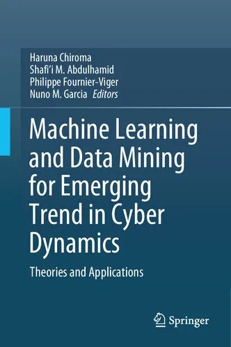 Machine Learning and Data Mining for Emerging Trend in Cyber Dynamics -  Theories and Applications