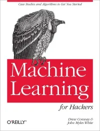 Machine Learning for Hackers: Case Studies and Algorithms to Get You Started