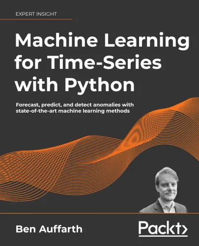 Machine Learning for Time-Series with Python: Forecast, predict, and detect anomalies with state-of-the-art machine learning methods