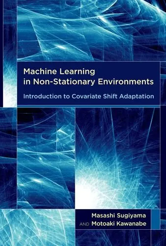 Machine Learning in Non-Stationary Environments: Introduction to Covariate Shift Adaptation