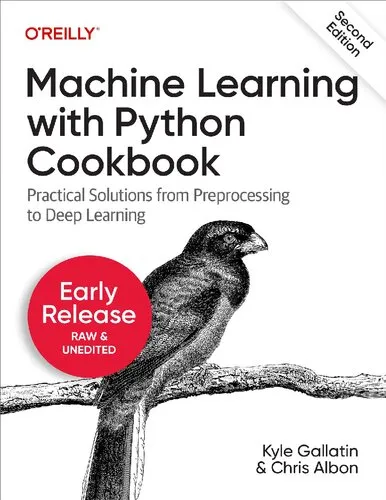 Machine Learning with Python Cookbook: Practical Solutions from Preprocessing to Deep Learning (2nd Ed, Release 5)