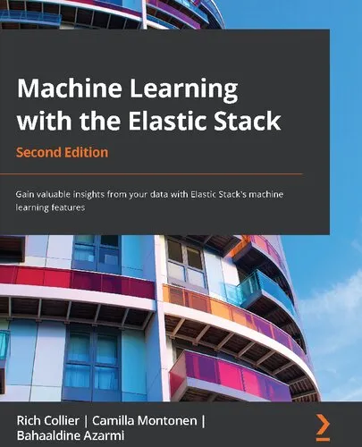 Machine Learning with the Elastic Stack: Gain valuable insights from your data with Elastic Stack's machine learning features