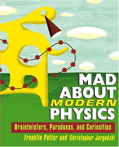 Mad about modern physics: Braintwisters, paradoxes, and curiosities