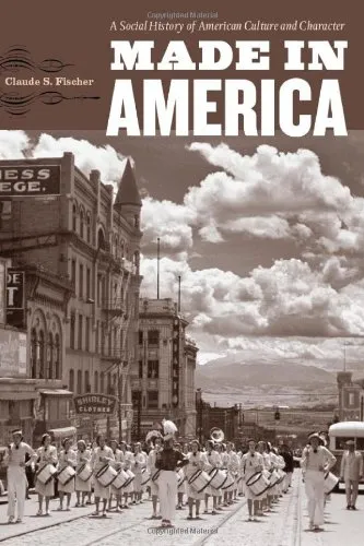 Made in America: a social history of American culture and character