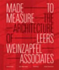 Made to Measure : The Architecture of Leers Weinzapfel Associates