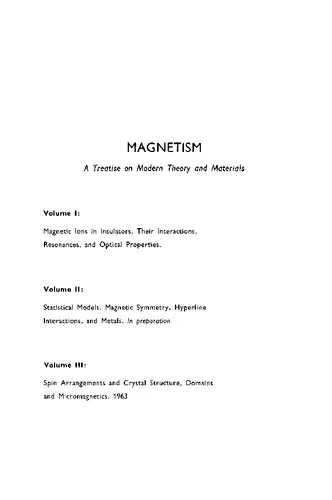 Magnetism; Volume I, Magnetic Ions in Insulators, Their Interactions, Resonances, and Optical Properties A Treatise on Modern Theory and Materials