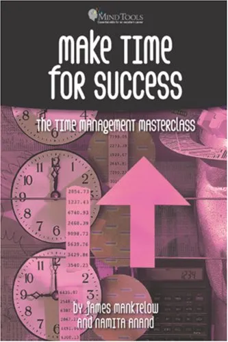 Make Time for Success: The Time Management Masterclass