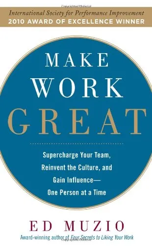 Make Work Great:  Super Charge Your Team, Reinvent the Culture, and Gain Influence One Person at a Time