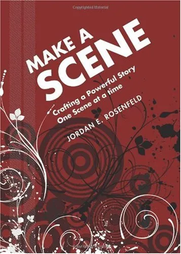 Make a Scene: Crafting a Powerful Story One Scene at a Time