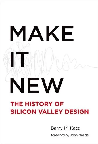 Make it new : the history of Silicon Valley design