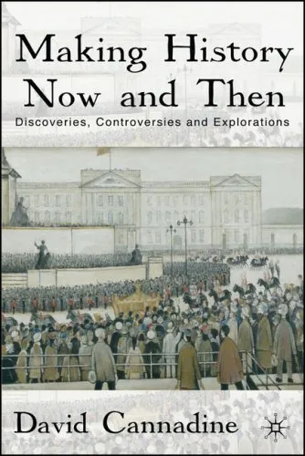 Making History Now and Then: Discoveries, Controversies and Explorations