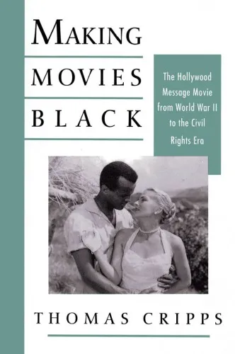 Making Movies Black: The Hollywood Message Movie from World War II to the Civil Rights Era