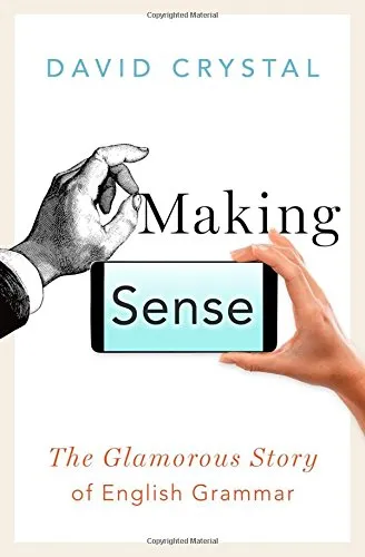 Making sense : the glamorous story of English grammar