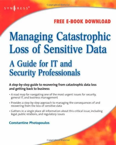 Managing Catastrophic Loss of Sensitive Data: A Guide for IT and Security Professionals