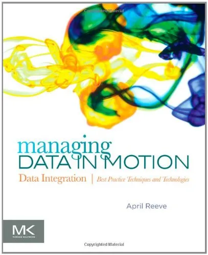 Managing Data in Motion: Data Integration Best Practice Techniques and Technologies