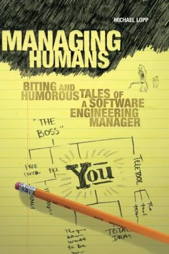 Managing Humans: Biting and Humorous Tales of a Software Engineering Manager